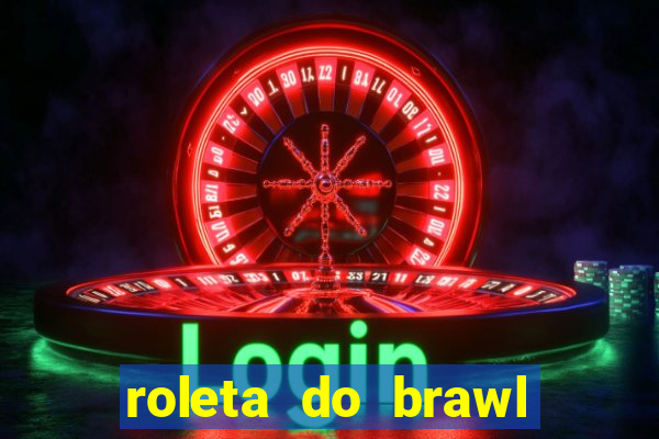 roleta do brawl stars 2024